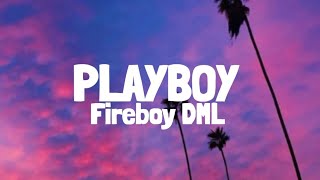 Fireboy DML  Playboy Lyrics [upl. by Gwenni]