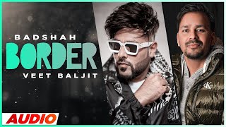 Border Full Audio  Veet Baljit  Badshah  Latest Punjabi Songs 2021  Speed Records [upl. by Pansy]