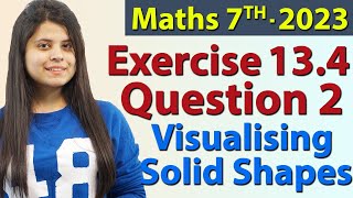 Q 2 Ex 134  Visualising Solid Shapes Chapter 13 Maths Class 7th  NCERT New Syllabus 2023 CBSE [upl. by Acirea]