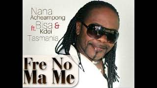 Fre No Ma Me ft Bisa Kdei  Nana Acheampong [upl. by Beatriz]