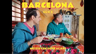 27032024  Gün 3  Barcelona  Müzisyen Sofraları [upl. by Ainahpets]