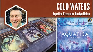 Aquatica Cold Waters Expansion Design Notes [upl. by Ahcmis]