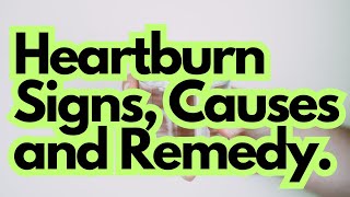 Heartburn Signs Causes and Remedy [upl. by Iorio997]