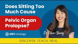 Does Sitting Too Much Cause Pelvic Organ Prolapse by Dr Olivia Chang  UC Irvine Urology [upl. by Serrell]