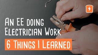 Electrical Engineer Doing Electrician Work – 6 Things I Learned [upl. by Ydner]