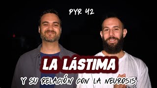 La LÁSTIMA y su relación con la NEUROSIS  Psicoanálisis PyR 42 [upl. by Dnaloy]