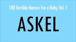 Askel 100 Terrible Names For a Baby [upl. by Ellenaej379]