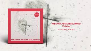 Videira  Mesmo Assim Me Amou Official Audio [upl. by Ssilb]