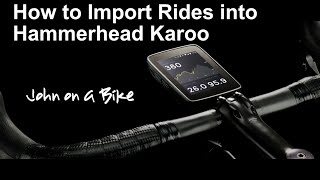 How to Import Routes into Hammerhead Karoo [upl. by Kerianne]