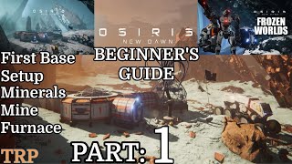 Osiris New Dawn  Beginners Guide  Part 1  First Base Setup  Resources  Mine  Furnace  PC [upl. by Yt]