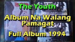 The Youth  Album Na Walang Pamagat Full Album 1994 [upl. by Eatnwahs]