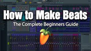 HOW TO MAKE BEATS  The Complete Beginners Guide FL Studio 20 [upl. by Nivat]