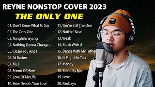 REYNE NONSTOP COVER SONG LATEST 2023💖BEST SONGS OF REYNE 2023💖Opm Love Songs 2023 The Only OneUhaw [upl. by Arimat]