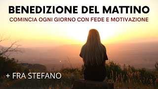 BENEDIZIONE DEL MATTINO  Preghiera Del Mattino Comincia La Giornata  1 Ora Ispirazione Motivazione [upl. by Evelina292]