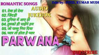 PARWANA ❤️❤️ AUDIO JUKEBOX ❤️❤️ Bollywood Hindi Songs [upl. by Ihculo886]