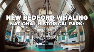 New Bedford Whaling National Historical Park Rise amp Fall of an Industry [upl. by Witcher839]