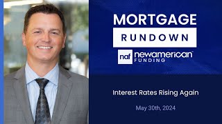 Market Update May 30th 2024 Interest Rates Rising Again  Mortgage Rundown [upl. by Nnaacissej]