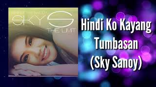 Hindi Ko Kayang Tumbasan Lyrics  Sky Sanoy [upl. by Soracco]