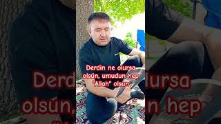 DERDİN NE OLURSA OLSUN UMUDUN HEP quotALLAHquot OLSUN [upl. by Hovey]