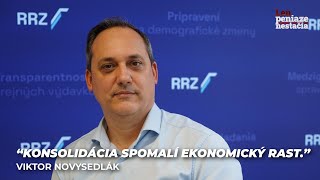 Konsolidácia spomalí ekonomický rast  Viktor Novysedlák riaditeľ Kancelárie RRZ [upl. by Ylrebme]