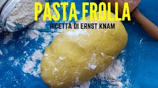 PASTA FROLLA RICETTA DI ERNST KNAM Ricetta perfetta per biscotti e crostate  RICETTE DI GABRI [upl. by Mahon]