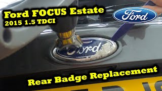 Ford Focus Estate MK3 2015 15 TDCI Rear Badge Replacement  How to Remove Rear Badge on Ford Focus [upl. by Muller]