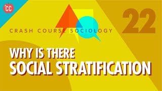 Why is there Social Stratification Crash Course Sociology 22 [upl. by Rech]