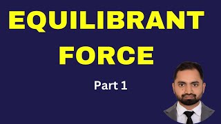 0018  Equilibrant Force  Resultant Force  Physics  Vectors [upl. by Mosi]