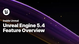 Unreal Engine 54 Feature Overview  Inside Unreal [upl. by Naliorf]