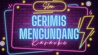 ♫ GERIMIS MENGUNDANG  SLAM KARAOKE Ku sangkakan panas berpanjangan [upl. by Carothers]