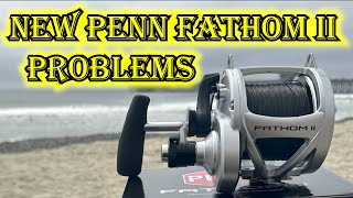 Problems With the New Penn Fathom Reels [upl. by Coltin257]