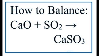 How to Balance CaO  SO2 → CaSO3 Calcium oxide  Sulfur dioxide [upl. by Ahsitaf340]