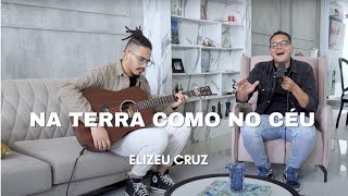 ELIZEU CRUZ – NA TERRA COMO NO CÉU ACÚSTICO [upl. by Gredel]