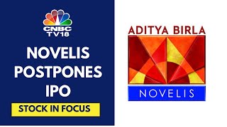 Hindalco Subsidiary Novelis Delays Billion Dollar IPO Citing Market Conditions New Timeline Unclear [upl. by Bianchi]