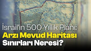 İsrailin 500 Yıllık Planı Arzı Mevud Haritası Sınırları Neresi [upl. by Susejedairam]