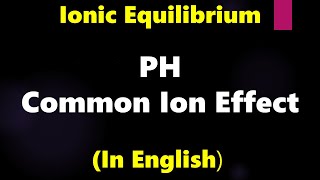 Ionic Equilibrium  Calculating PH when common ion is involved  Sample Problem [upl. by Bowie]