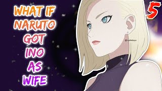 What If Naruto Got Ino Yamanaka as Wife Part5 naruto whatif whatsnaruto HeartDemon [upl. by Dotti562]