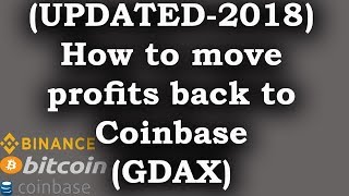 How to move profits from Binance to Coinbase GDAX 2018 [upl. by Ettener]