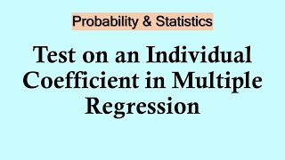 Statistics and probability Test on an Individual Coefficient in Multiple Regression [upl. by Irok]