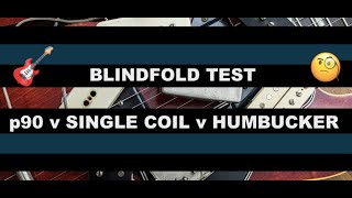 BLINDFOLD TEST p90 vs Single Coil vs Humbucker [upl. by Eizus]