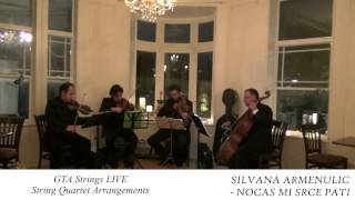 SILVANA ARMENULIC  NOCAS MI SRCE PATI  String Quartet COVER GTA Strings [upl. by Avlis]