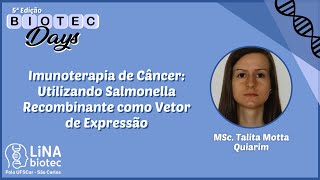 Biotec Days 5ª Edição  Imunoterapia de Câncer Salmonella Recombinante como Vetor de Expressão [upl. by Eneleuqcaj]