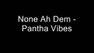 None Ah Dem  Pantha Vibes [upl. by Leis]