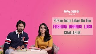 POPxo Team Takes On The Fashion Brands Logo Challenge  POPxo Fashion [upl. by Anirbac]