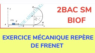 2BAC SMPC EXERCICE 3 MÉCANIQUE REPERE DE FRENET [upl. by Amr]