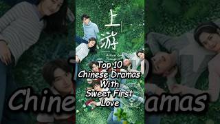 Top 10 Chinese Dramas With Sweet First Lovechinesedrama top10 dramalist drama [upl. by Odrarebe]