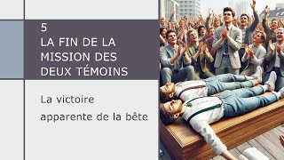 5 La fin de la mission des deux témoins  La victoire apparente de la bête [upl. by Sielen]