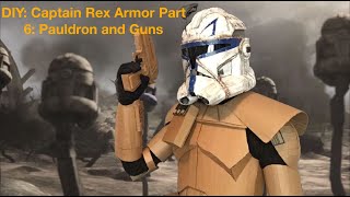 DIY Phase 2 Captain Rex Armor Part 6 Pauldron and Guns [upl. by Cyndy]