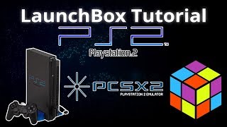 Playstation 2 PCSX2  LaunchBox Tutorials [upl. by Nnyleahs]