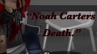 “Noah Carters Death” Past AUPast NoachaelMY AU [upl. by Dielu]